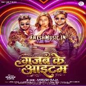 Gajab Ke Item (Ankush Raja)