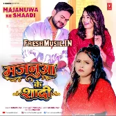 Majanua Ke Shadi (Shilpi Raj)