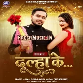 Dulha Ke (Golu Gold,Goldi Yadav)