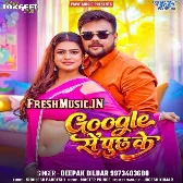 Google Se Puch Ke (Deepak Dildar)